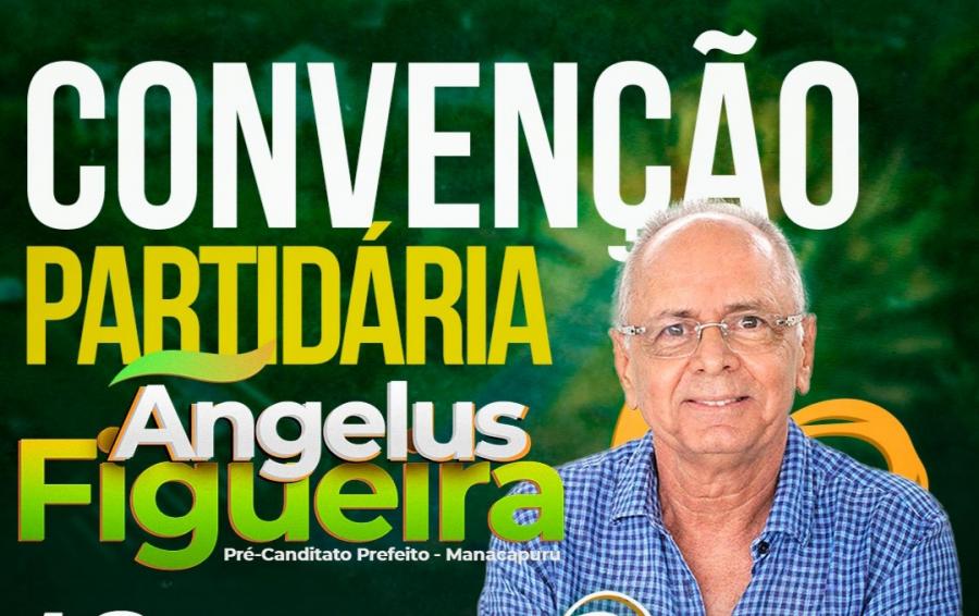 Ângelus Figueira será confirmado candidato a prefeito de Manacapuru nesta quarta-feira