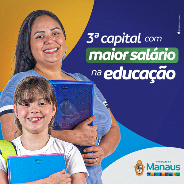 Manaus tem Educação de Qualidade e Profissionais Valorizados