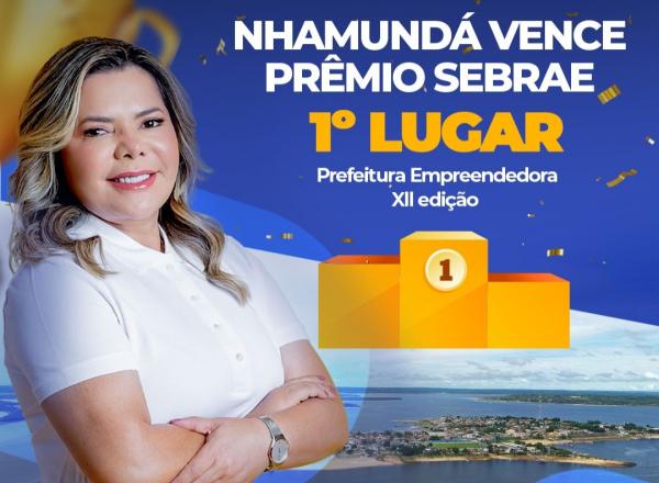 Nhamundá conquista o 1º lugar do Prêmio Sebrae Prefeitura Empreendedora 